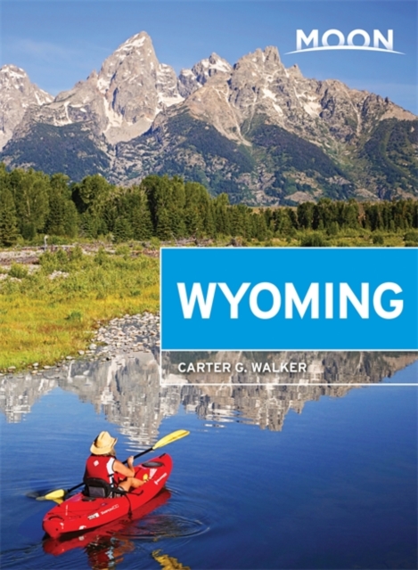 Moon Wyoming (Second Edition) : With Yellowstone & Grand Teton National Parks, Paperback / softback Book