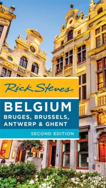 Rick Steves Belgium, 2nd Edition : Bruges, Brussels, Antwerp & Ghent, Paperback / softback Book