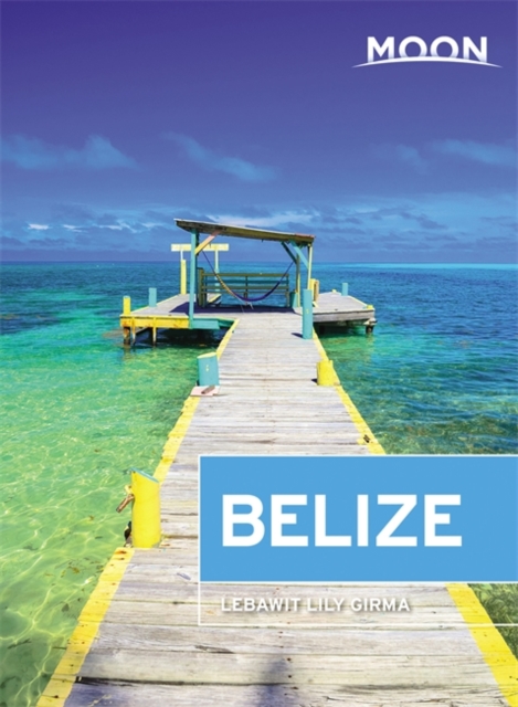 Moon Belize (Twelfth Edition), Paperback / softback Book