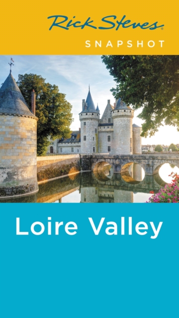 Rick Steves Snapshot Loire Valley (Fourth Edition), Paperback / softback Book