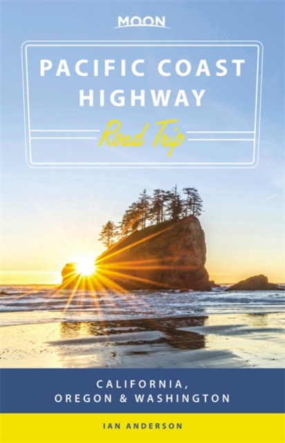 Moon Pacific Coast Highway Road Trip (Second Edition) : California, Oregon & Washington, Paperback / softback Book