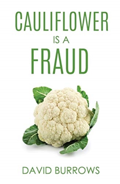 Cauliflower Is A Fraud, Paperback / softback Book