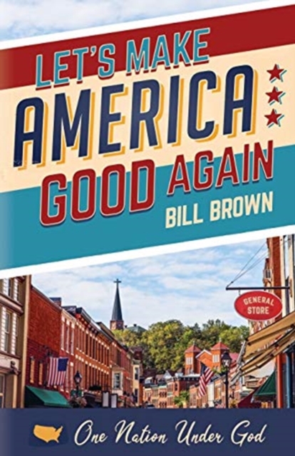 Let's Make America Good Again, Paperback / softback Book