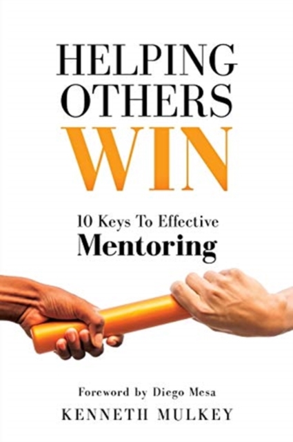 Helping Others Win : 10 Keys To Effective Mentoring, Paperback / softback Book