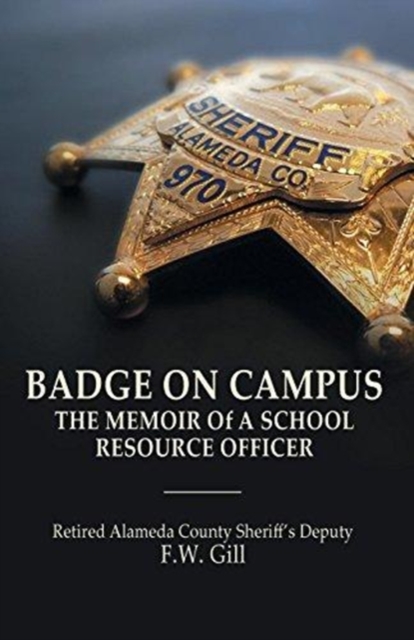 Badge on Campus : The Memoir of a School Resource Officer, Paperback / softback Book