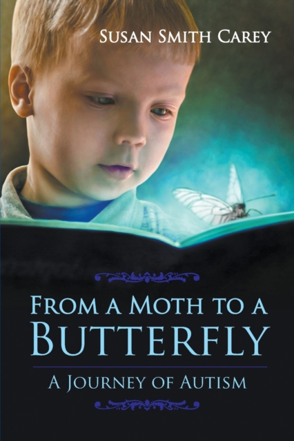 From a Moth to a Butterfly : A Journey of Autism, Paperback / softback Book