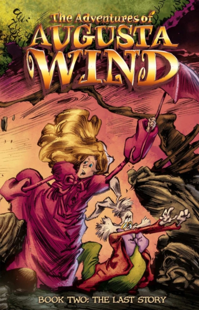 The Adventures of Augusta Wind, Vol. 2: The Last Story, Hardback Book