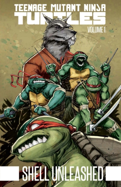 Teenage Mutant Ninja Turtles Volume 1 Shell Unleashed, Paperback / softback Book