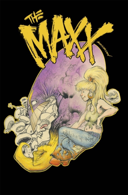 The Maxx: Maxximized Volume 6, Hardback Book