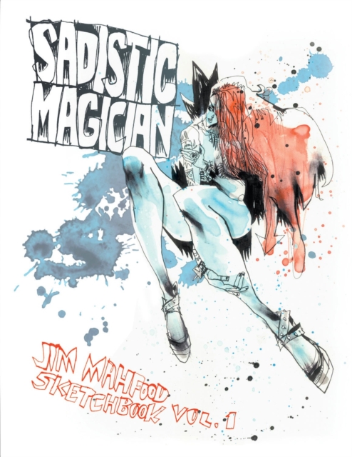 Sadistic Magician: Jim Mahfood Sketchbook Volume 1, Paperback / softback Book