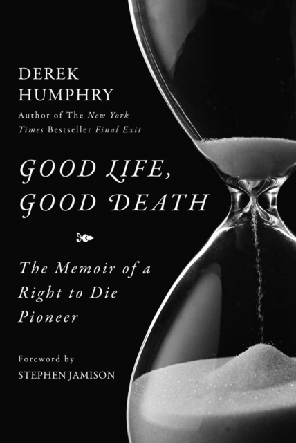 Good Life, Good Death : The Memoir of a Right to Die Pioneer, EPUB eBook
