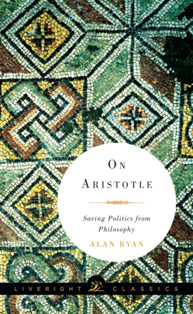 On Aristotle : Saving Politics from Philosophy, Paperback / softback Book