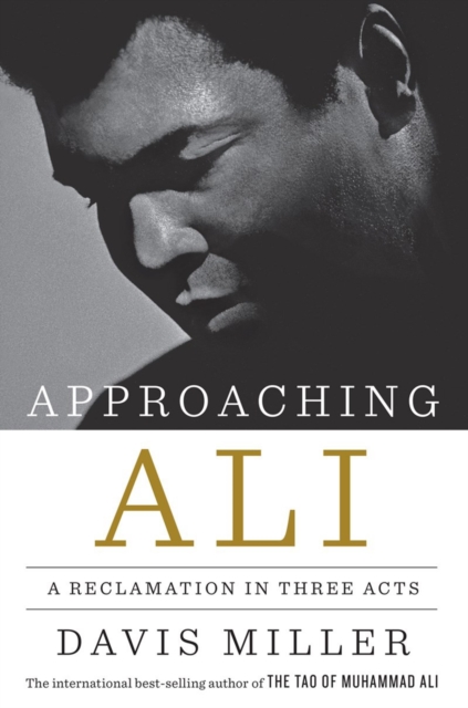Approaching Ali : A Reclamation in Three Acts, Hardback Book