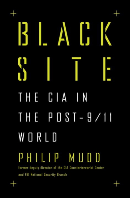 Black Site : The CIA in the Post-9/11 World, Hardback Book