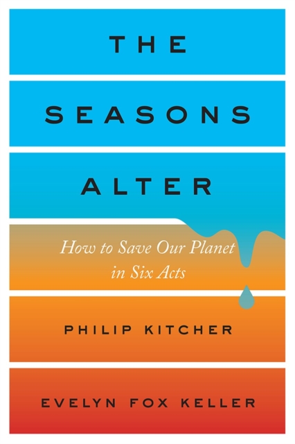 The Seasons Alter : How to Save Our Planet in Six Acts, Hardback Book