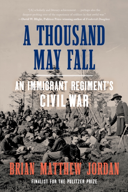 A Thousand May Fall : An Immigrant Regiment's Civil War, EPUB eBook