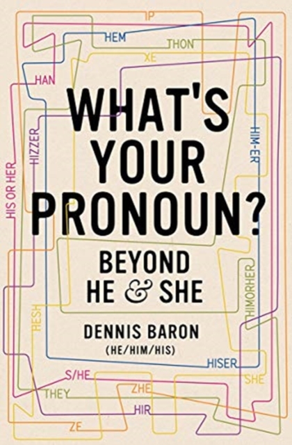 What's Your Pronoun? : Beyond He and She, Hardback Book