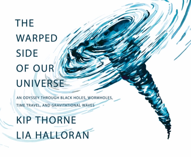 The Warped Side of Our Universe : An Odyssey through Black Holes, Wormholes, Time Travel, and Gravitational Waves, EPUB eBook