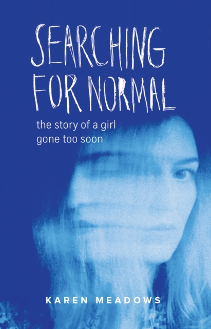 Searching for Normal : The Story of a Girl Gone Too Soon, EPUB eBook