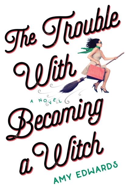 The Trouble with Becoming a Witch : A Novel, Paperback / softback Book