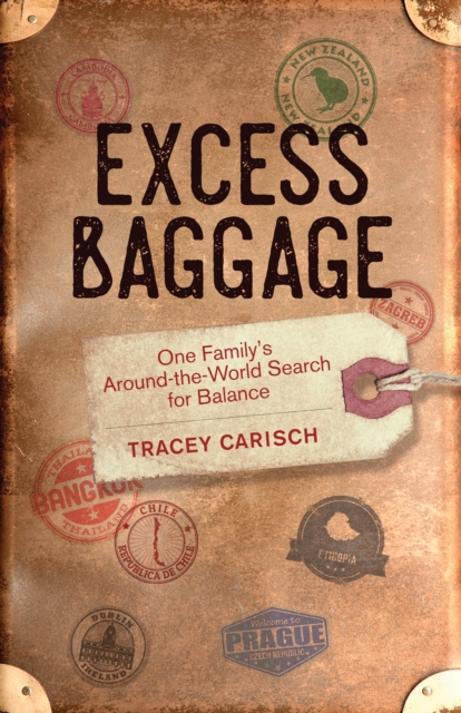 Excess Baggage : One Family's Around-the-World Search for Balance, EPUB eBook