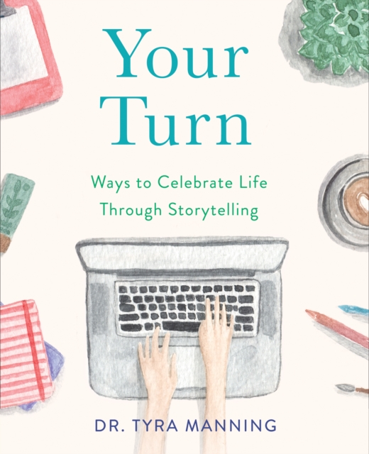 Your Turn : Ways to Celebrate Life Through Storytelling, Paperback / softback Book