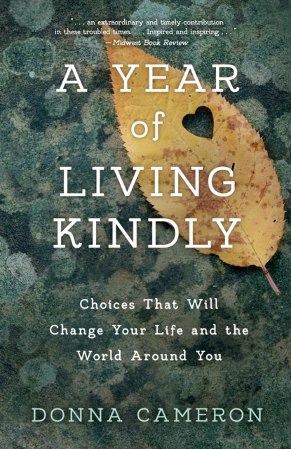 A Year of Living Kindly : Choices That Will Change Your Life and the World Around You, Paperback / softback Book