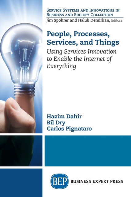 People, Processes, Services, and Things : Using Services Innovation to Enable the Internet of Everything, Paperback / softback Book