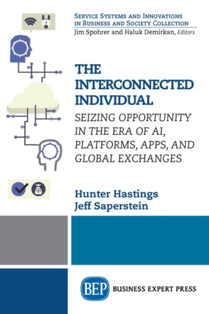 The Interconnected Individual : Seizing Opportunity in the Era of AI, Platforms, Apps, and Global Exchanges, Paperback / softback Book