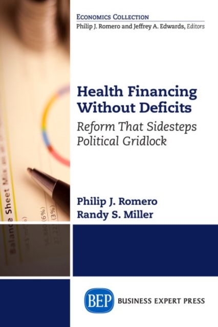 Health Financing Without Deficits : Reform That Sidesteps Political Gridlock, Paperback / softback Book