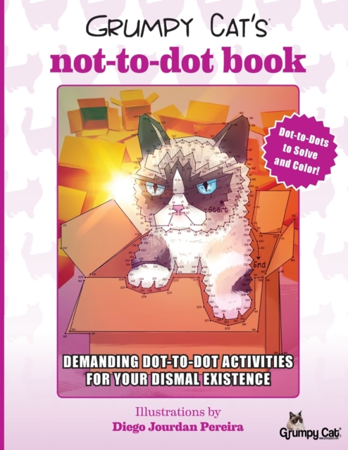 Grumpy Cat's NOT-to-Dot Book : Demanding Dot-to-Dot Activities for Your Dismal Existence, Paperback / softback Book