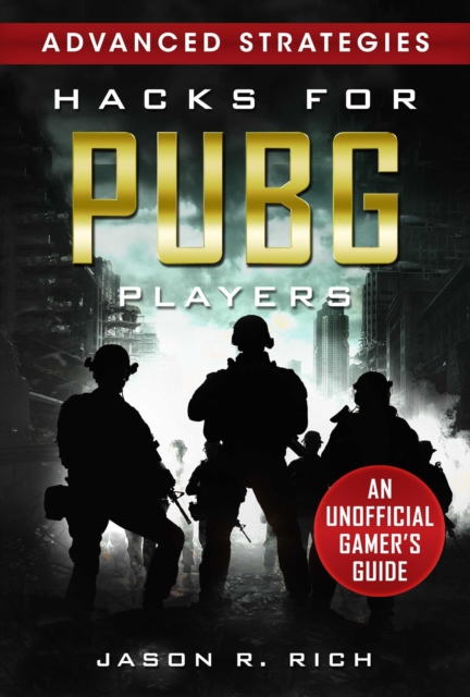 Hacks for PUBG Players Advanced Strategies: An Unofficial Gamer's Guide : An Unofficial Gamer's Guide, Hardback Book