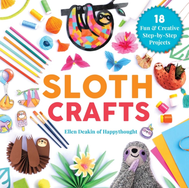 Sloth Crafts : 18 Fun & Creative Step-by-Step Projects, EPUB eBook