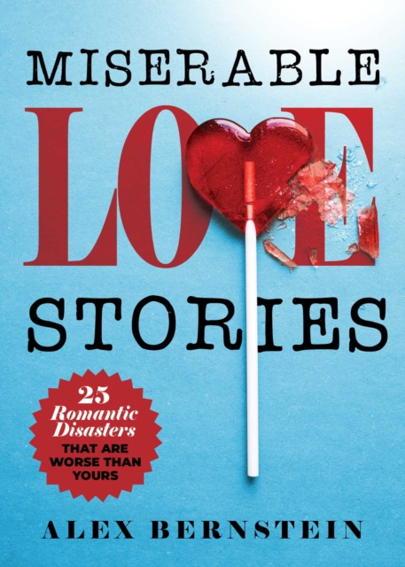 Miserable Love Stories : 25 Romantic Disasters That Are Worse Than Yours, EPUB eBook