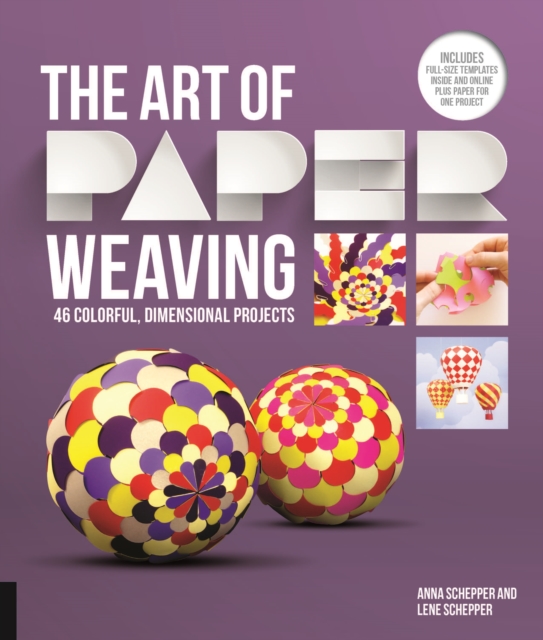 The Art of Paper Weaving : 46 Colorful, Dimensional Projects -- Includes Practice Paper & Full-Size Templates, Paperback / softback Book