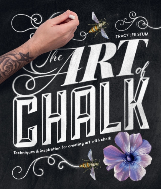 The Art of Chalk : Techniques and Inspiration for Creating Art with Chalk, Paperback / softback Book