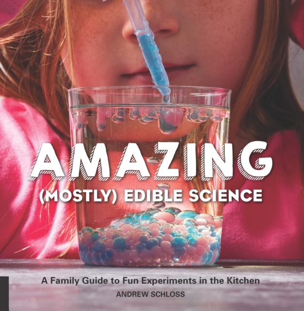 The Amazing (Mostly) Edible Science Cookbook : A Family Guide to Fun Experiments in the Kitchen, Paperback / softback Book