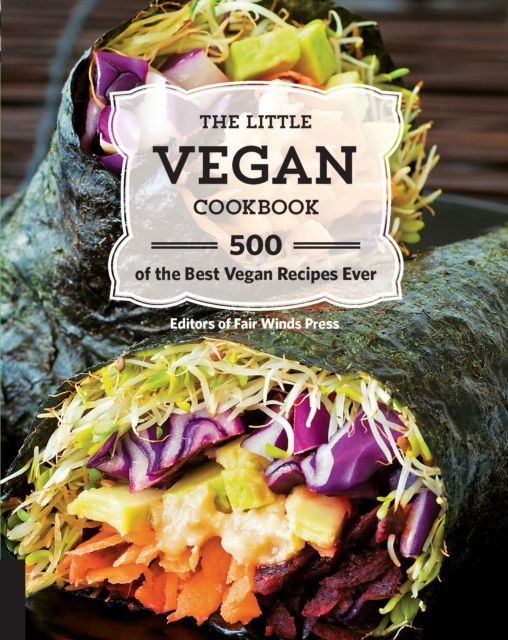 The Little Vegan Cookbook : 500 of the Best Vegan Recipes Ever, EPUB eBook