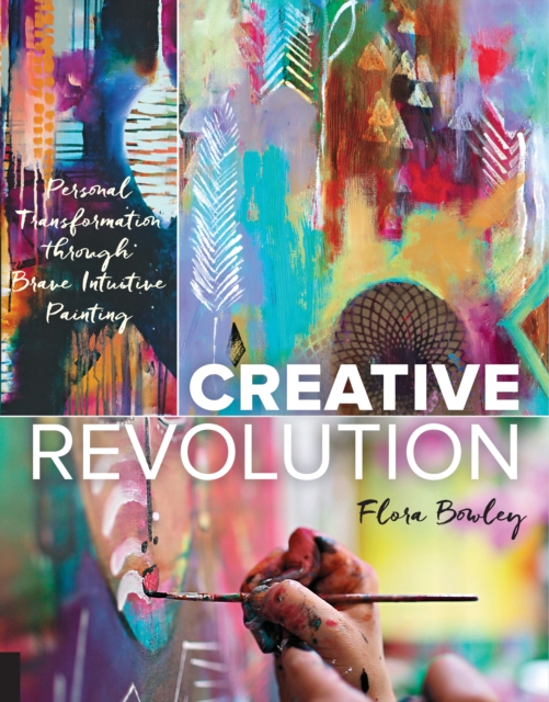 Creative Revolution : Personal Transformation through Brave Intuitive Painting, Paperback / softback Book