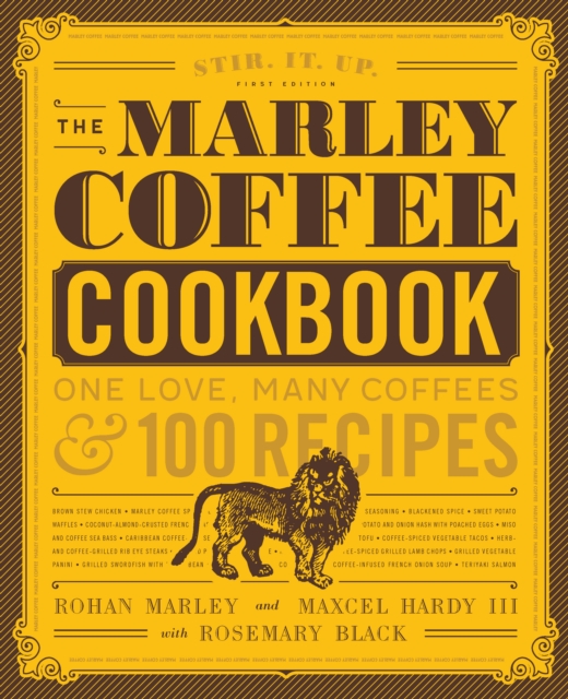 The Marley Coffee Cookbook : One Love, Many Coffees, and 100 Recipes, Hardback Book