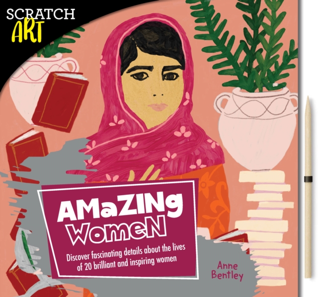 Scratch & Create: Amazing Women : Learn About 20 Brilliant and Inspiring Women as you Scratch to Reveal Their Original Portraits, Paperback / softback Book