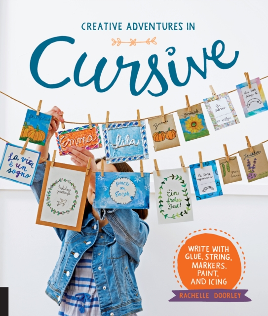 Creative Adventures in Cursive : Write with glue, string, markers, paint, and icing!, EPUB eBook