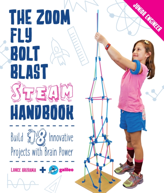 The Zoom, Fly, Bolt, Blast STEAM Handbook : Build 18 Innovative Projects with Brain Power, EPUB eBook