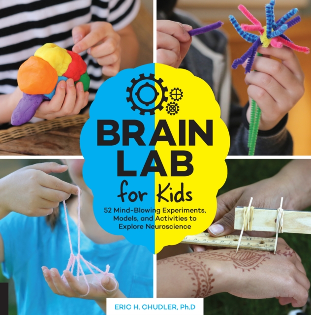 Brain Lab for Kids : 52 Mind-Blowing Experiments, Models, and Activities to Explore Neuroscience, EPUB eBook