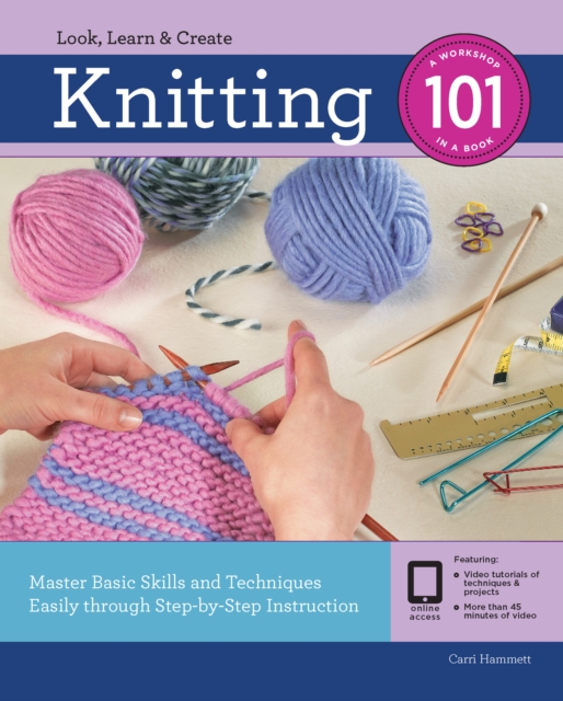 Knitting 101 : Master Basic Skills and Techniques Easily Through Step-by-Step Instruction, Paperback / softback Book