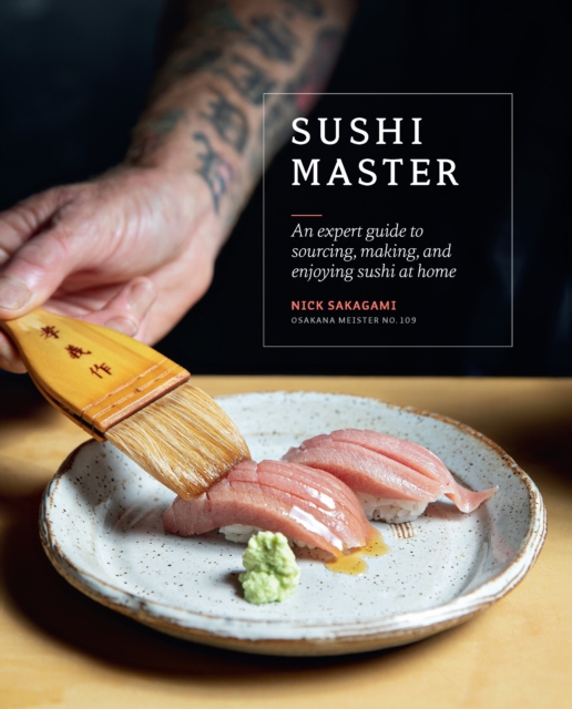 Sushi Master : An expert guide to sourcing, making and enjoying sushi at home, Hardback Book