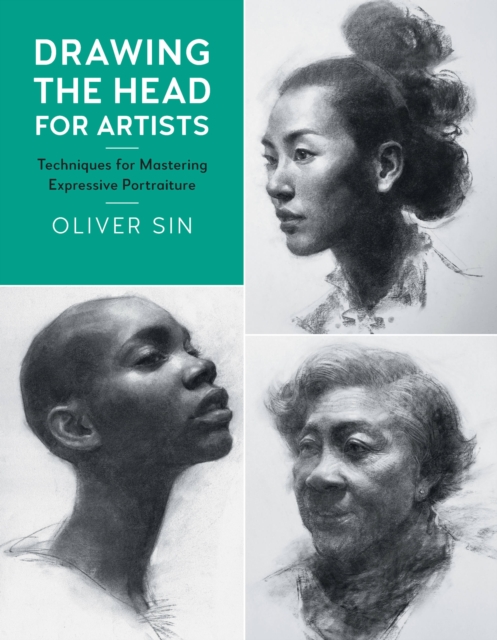 Drawing the Head for Artists : Techniques for Mastering Expressive Portraiture Volume 2, Paperback / softback Book
