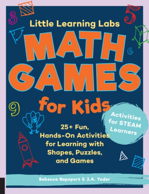 Little Learning Labs: Math Games for Kids, abridged paperback edition : 25+ Fun, Hands-On Activities for Learning with Shapes, Puzzles, and Games Volume 6, Paperback / softback Book