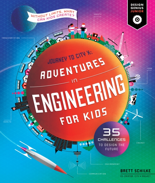 Adventures in Engineering for Kids : 35 Challenges to Design the Future - Journey to City X - Without Limits, What Can Kids Create?, EPUB eBook