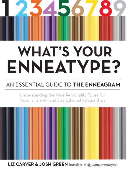 What's Your Enneatype? An Essential Guide to the Enneagram : Understanding the Nine Personality Types for Personal Growth and Strengthened Relationships, EPUB eBook
